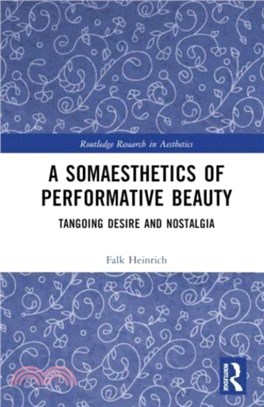 A Somaesthetics of Performative Beauty：Tangoing Desire and Nostalgia