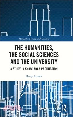 The Humanities, the Social Sciences and the University: A Study in Knowledge Production