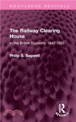 The Railway Clearing House：In the British Economy 1842-1922