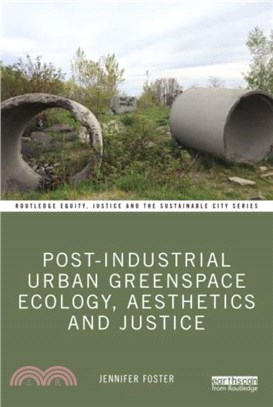 Post-Industrial Urban Greenspace Ecology, Aesthetics and Justice