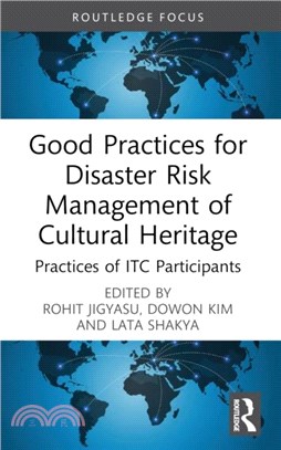 Good Practices for Disaster Risk Management of Cultural Heritage：Practices of ITC Participants