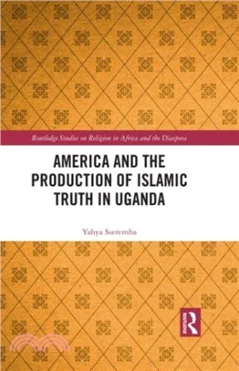 America and the Production of Islamic Truth in Uganda