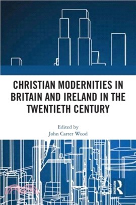 Christian Modernities in Britain and Ireland in the Twentieth Century