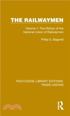 The Railwaymen：Volume 1: The History of the National Union of Railwaymen