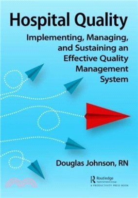 Hospital Quality：Implementing, Managing, and Sustaining an Effective Quality Management System