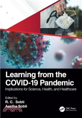 Learning from the Covid-19 Pandemic：Implications for Science, Health And Healthcare