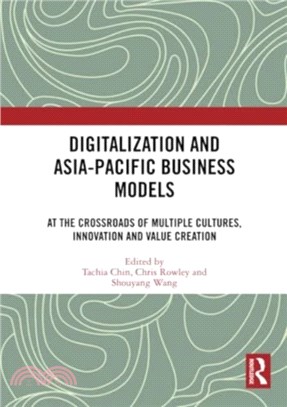 Digitalization and Asia-Pacific Business Models：At the Crossroads of Multiple Cultures, Innovation and Value Creation