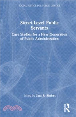 Street-Level Public Servants：Case Studies for a New Generation of Public Administration