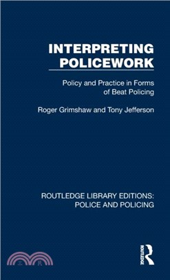 Interpreting Policework：Policy and Practice in Forms of Beat Policing