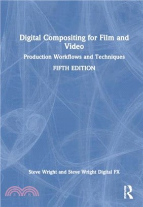 Digital Compositing for Film and Video：Production Workflows and Techniques