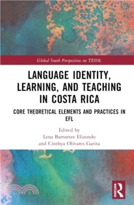 Language Identity, Learning, and Teaching in Costa Rica：Core Theoretical Elements and Practices in EFL