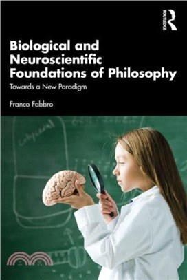 Biological and Neuroscientific Foundations of Philosophy：Towards a New Paradigm