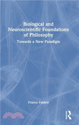 Biological and Neuroscientific Foundations of Philosophy：Towards a New Paradigm