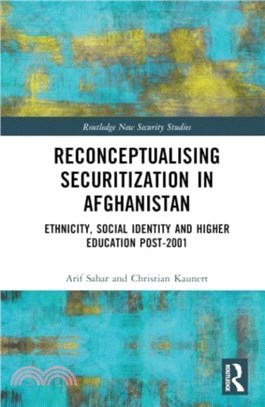 Reconceptualizing Securitization in Afghanistan：Ethnicity, Social Identity, and Higher Education post-2001