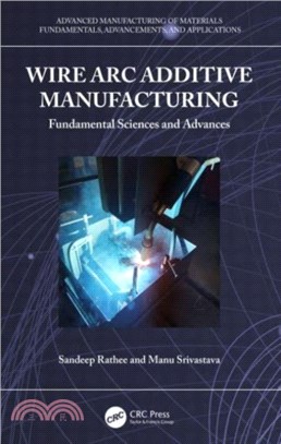 Wire Arc Additive Manufacturing：Fundamental Sciences and Advances