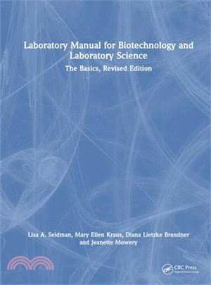 Laboratory Manual for Biotechnology and Laboratory Science: The Basics, Second Edition