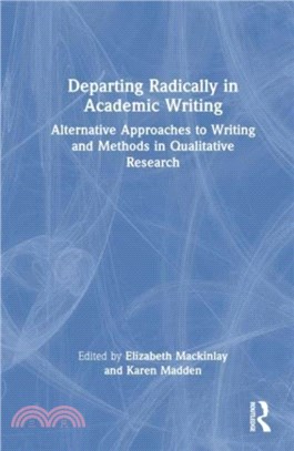 Departing Radically in Academic Writing：Alternative Approaches to Writing and Methods in Qualitative Research