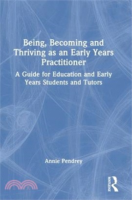 Being, Becoming and Thriving as an Early Years Practitioner: A Guide for Education and Early Years Students and Tutors