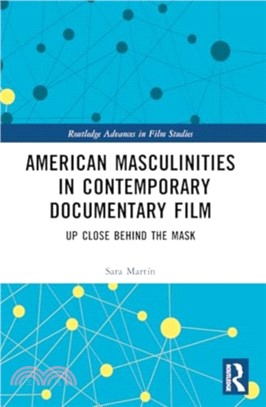 American Masculinities in Contemporary Documentary Film：Up Close Behind the Mask