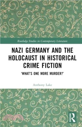 Nazi Germany and the Holocaust in Historical Crime Fiction：'What's One More Murder?'