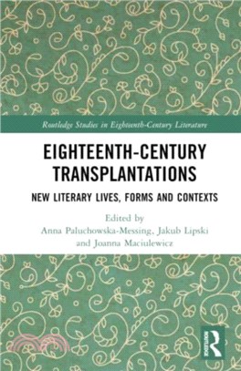 Eighteenth-Century Transplantations：New Literary Lives, Forms and Contexts