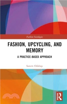 Fashion, Upcycling, and Memory：A Practice-Based Approach