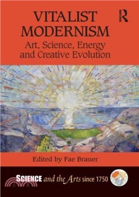 Vitalist Modernism：Art, Science, Energy and Creative Evolution