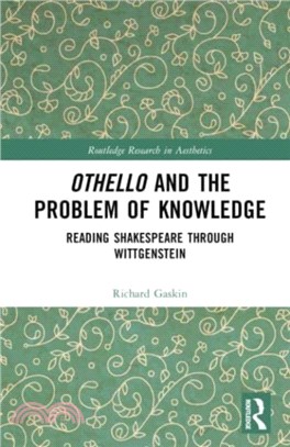 Othello and the Problem of Knowledge：Reading Shakespeare through Wittgenstein