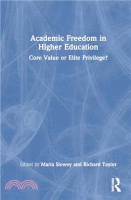 Academic Freedom in Higher Education：Core Value or Elite Privilege?