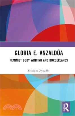 Gloria E. Anzaldúa: Feminist Body Writing and Borderlands