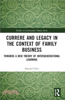 Currere and Legacy in the Context of Family Business：Towards a New Theory of Intergenerational Learning