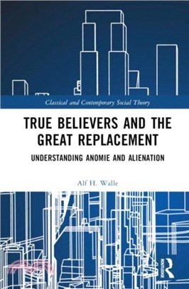 True Believers and the Great Replacement：Understanding Anomie and Alienation