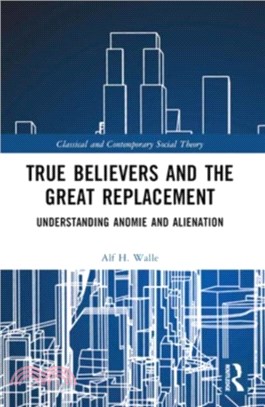 True Believers and the Great Replacement：Understanding Anomie and Alienation