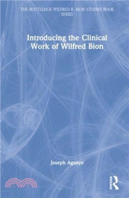 Introducing the Clinical Work of Wilfred Bion