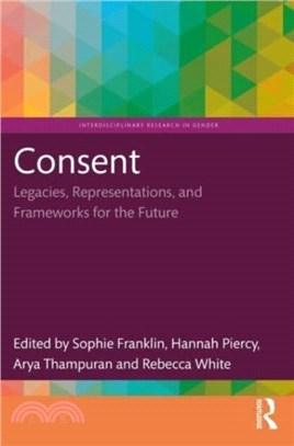 Consent：Legacies, Representations, and Frameworks for the Future