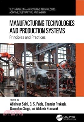 Manufacturing Technologies and Production Systems：Principles and Practices