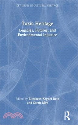 Toxic Heritage: Legacies, Futures, and Environmental Injustice
