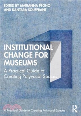 Institutional Change for Museums：A Practical Guide to Creating Polyvocal Spaces