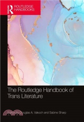 The Routledge Handbook of Trans Literature