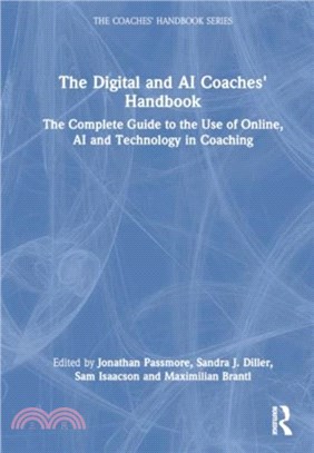 The Digital and AI Coaches' Handbook：The Complete Guide to the Use of Online, AI and Technology in Coaching