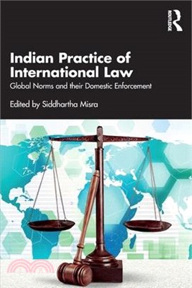 Indian Practice of International Law: Global Norms and Their Domestic Enforcement