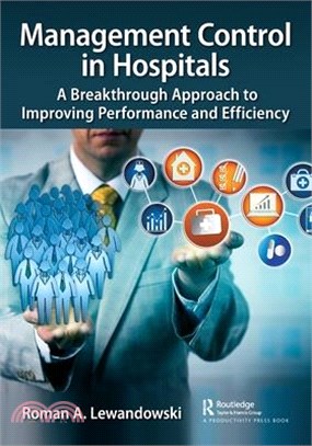 Management Control in Hospitals: A Breakthrough Approach to Improving Performance and Efficiency