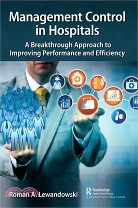 Management Control in Hospitals: A Breakthrough Approach to Improving Performance and Efficiency