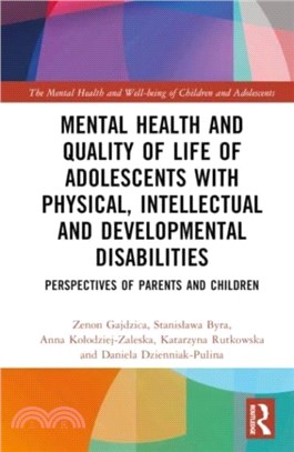 Mental Health and Quality of Life of Adolescents with Physical, Intellectual and Developmental Disabilities：Perspectives of Parents and Children