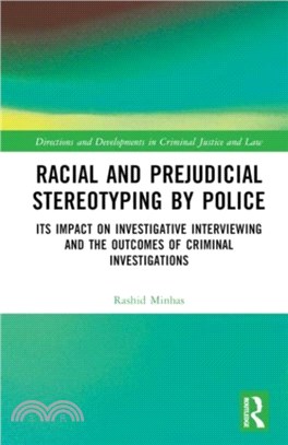 Racial and Prejudicial Stereotyping by Police：Its Impact on Investigative Interviewing and the Outcomes of Criminal Investigations