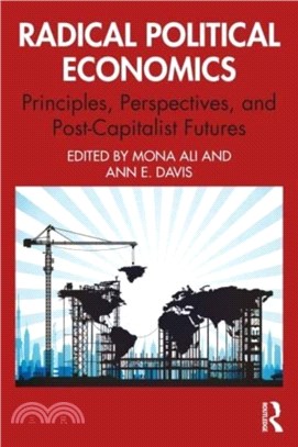 Radical Political Economics：Principles, Perspectives, and Post-Capitalist Futures