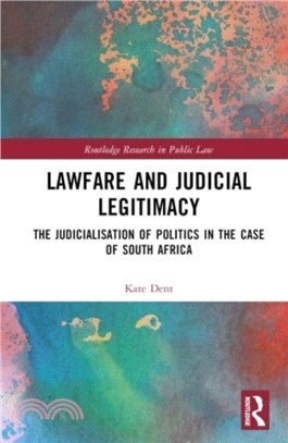 Lawfare and Judicial Legitimacy：The Judicialisation of Politics in the case of South Africa