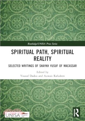 Spiritual Path, Spiritual Reality：Selected Writings of Shaykh Yusuf of Macassar