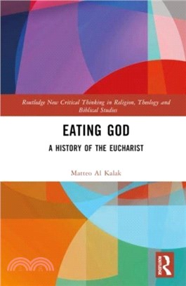 Eating God：A History of the Eucharist