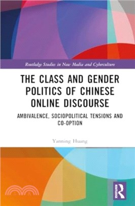 The Class and Gender Politics of Chinese Online Discourse：Ambivalence, Sociopolitical Tensions and Co-option
